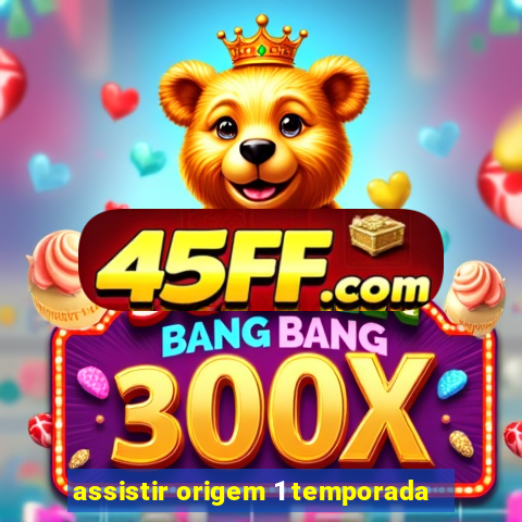 assistir origem 1 temporada